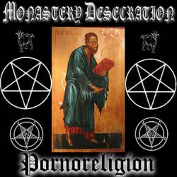 Monastery Desecration : Pornoreligion Monastery Desecration : Pornoreligion